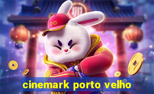 cinemark porto velho